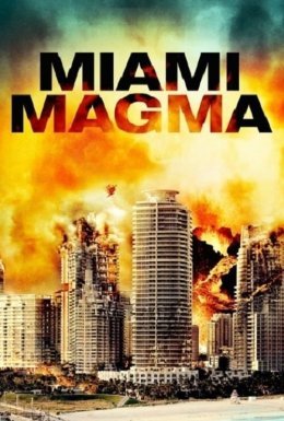 Маґма Маямі / Магма Майамі / Виверження в Майамі